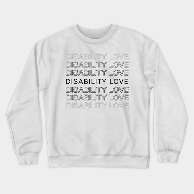 Disability Love ver. 5 Black Crewneck Sweatshirt by MayaReader